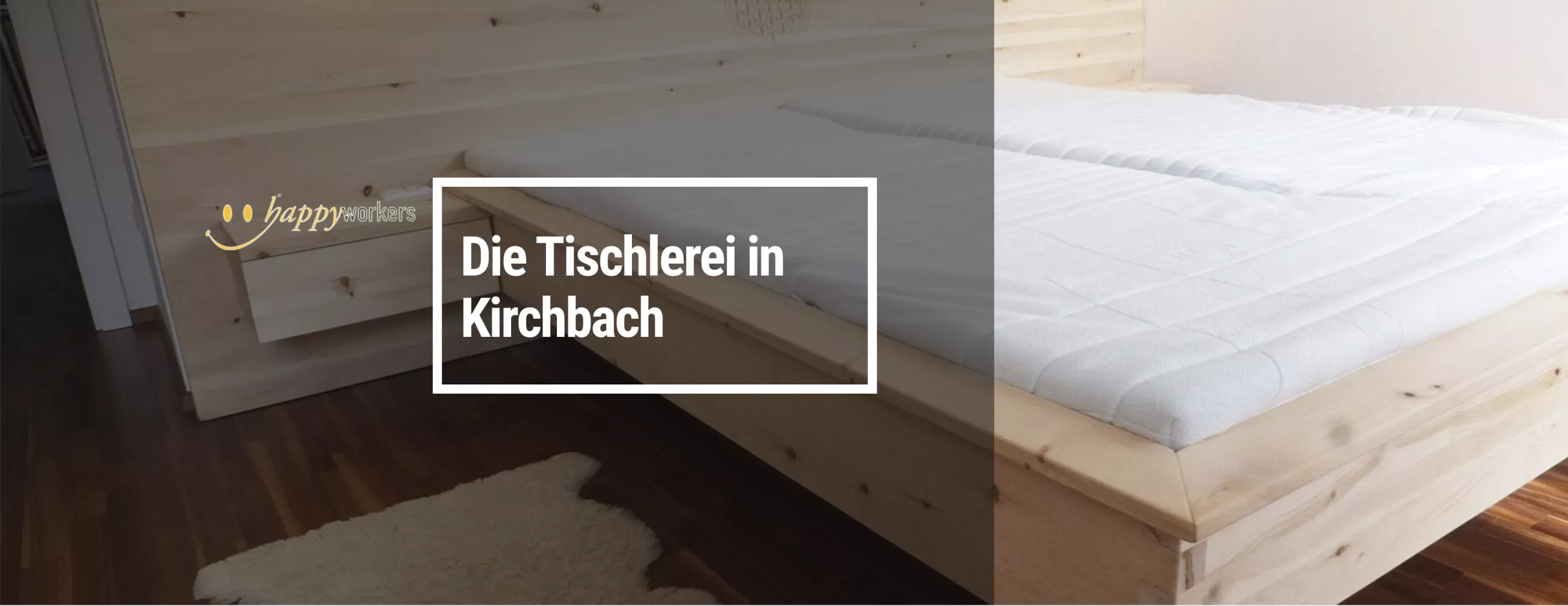 Happyworkers - Tischlerei in Kirchbach